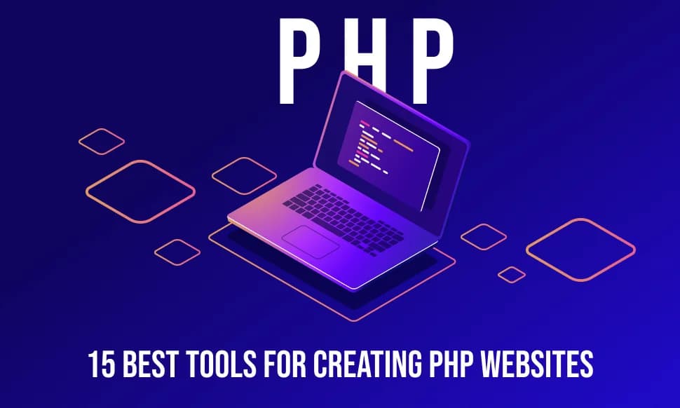15 Best Tools for Creating PHP Websites
