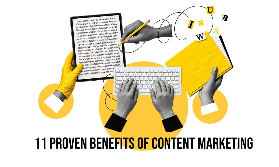 11 Proven Benefits of Content Marketing That You Must Know