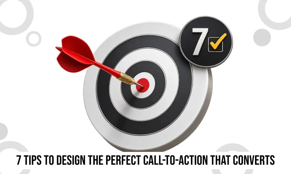 7 tips to design the perfect Call-to-Action that converts