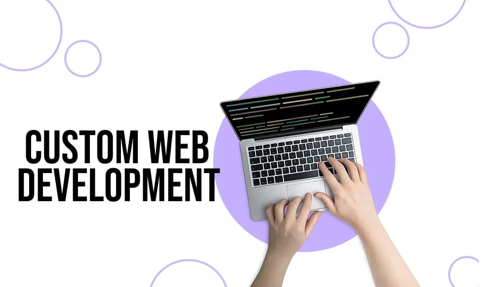 Benefits of Custom Web Development and Web Design