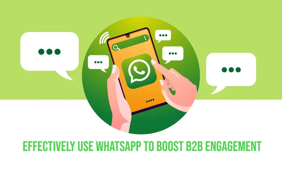 How to Effectively Use WhatsApp To Boost B2B Engagement